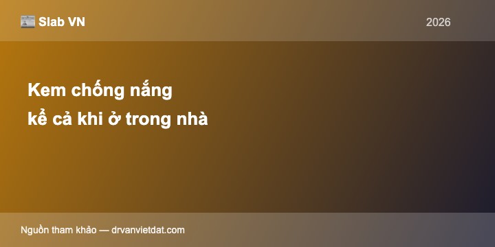  Ở trong nhà cả ngày có cần chống nắng không? Câu trả lời khiến nhiều người bất ngờ